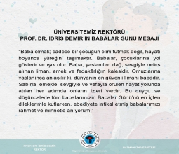 Üniversitemiz Rektörü Prof. Dr. İdris Demir’in Babalar Günü Mesajı...