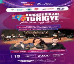 Kardeşliğin Adı Türkiye Konseri Salı Günü Atatürk Parkında...