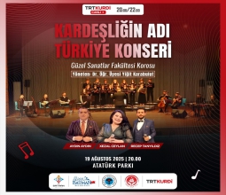 Kardeşliğin Adı Türkiye Konseri Salı Günü Atatürk Parkında...