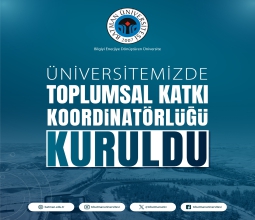 Üniversitemizde Araştırma ve Toplumsal Katkı Alanlarında Yeni Koordinatörlükler Kuruldu...