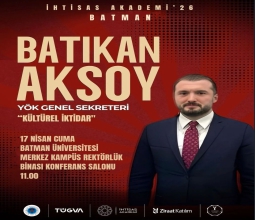 YÖK Genel Sekreteri Batıkan Aksoy Batman’a Geliyor...