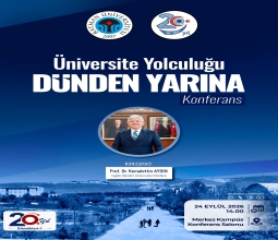 Üniversitemizde “Üniversite Yolculuğu: Dünden Yarına” Konferansı Düzenlenecek...