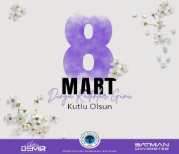 Rektörümüz Prof. Dr. İdris Demir’den 8 Mart Dünya Kadınlar Günü Mesajı...